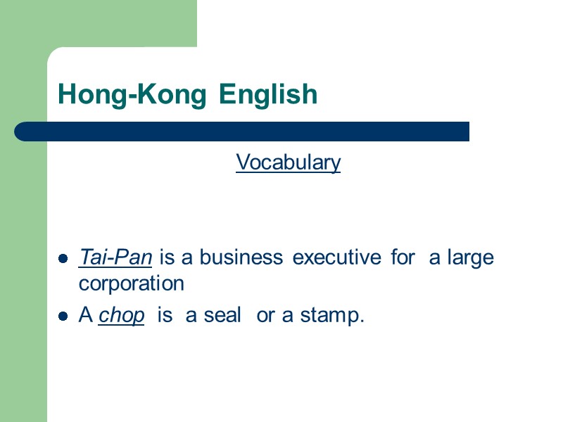 Hong-Kong English Vocabulary    Tai-Pan is a business executive for  a